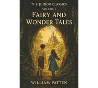 The Junior Classics: Volume 1: Fairy and Wonder Tales-Cinderella, Sleeping Beauty, and Magic from Around the World