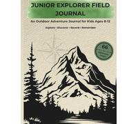 The Junior Explorer Field Journal: Adventure · Wildlife · Camping · Hiking · Fishing · Nature