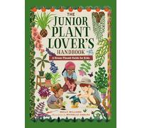 The Junior Plant Lover's Handbook: A Green-Thumb Guide for Kids (The Junior Handbook)