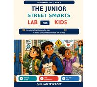 The Junior Street Smarts Lab for Kids: 80 Everyday Safety Missions for Ages 6-8 to Notice Clues, Use Boundaries & Ask for Help (ReadyRadar Kids)