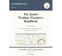 The Junior Weather Watcher's Handbook: Twenty Things In The Sky, and a Record Of What Each One Did (The Handbook Club)