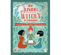 The Junior Witch's Handbook: A Kid's Guide to White Magic, Spells, and Rituals