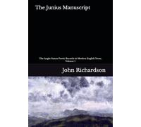 The Junius Manuscript: The Anglo-Saxon Poetic Records in Modern English Verse, Volume 1