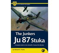 The Junkers Ju 87 Stuka: A Complete Guide To The Luftwaffe's Famous Dive-Bomber: 14 (Airframe & Miniature)
