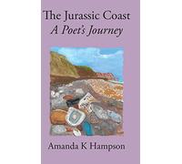 The Jurassic Coast: A Poet's Journey
