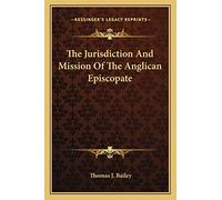 The Jurisdiction And Mission Of The Anglican Episcopate