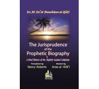 The Jurisprudence of the Prophetic Biography and a Brief History of the Rightly Guided Caliphs