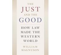 The Just and the Good: How Law Made the Western World