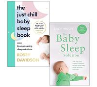 The Just Chill Baby Sleep Book [Hardcover] By Rosey Davidson & The Baby Sleep Solution By Lucy Wolfe 2 Books Collection Set