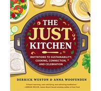 The Just Kitchen : Invitations to Sustainability, Cooking, Connection, and Celebration