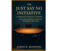 The Just Say No Initiative The Official Guidebook:: A Life-Changing Movement to Save a Generation