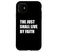 THE JUST SHALL LIVE BY FAITH Case for iPhone 11
