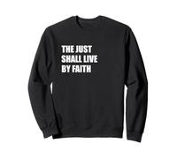 THE JUST SHALL LIVE BY FAITH Sweatshirt