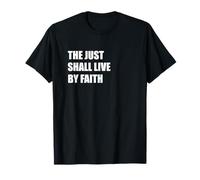 The JUST Shall Live by Faith T-Shirt
