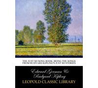 The Just so song book: being the songs from Rudyard Kipling's Just so stories