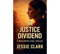 The Justice Dividend: 3 (Maya Reeves Legal Thrillers)