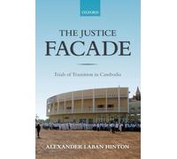 The Justice Facade: Trials of Transition in Cambodia – Oxford University Press