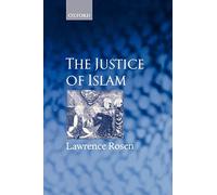 The Justice of Islam: Comparative Perspectives on Islamic Law and Society (Oxford Socio-Legal Studies)