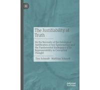 The Justifiability of Truth: On the Necessity of the Ontological Justification of Any Epistemology and the Fundamental Inadequacy of Its Representability in Conceptual Thought