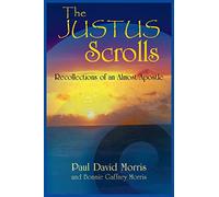 The Justus Scrolls: Recollections of an Almost Apostle