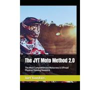The JYT Moto Method 2.0: The Most Comprehensive Motocross & Offroad Physical Training Resource