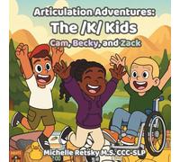 The /k/ Kids: Cam, Becky, and Zack: A Speech Therapy Story Targeting the /k/ Sound in Initial, Medial, and Final Positions (Articulation Adventures: Playful Stories for Speech and Language Growth)