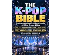 THE K-POP BIBLE: The Complete Unofficial Encyclopedia of K-Pop Groups & Idols (Black & White Edition)