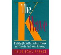 The K Wave: Profiting from the Cyclical Booms and Busts in the Global Economy