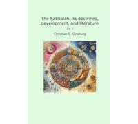 The Kabbalah: its doctrines, development, and literature (Classic Books)