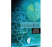 The Kabbalah Method: The Bridge Between Science and the Soul, Physics and Fufillment, Quantum and the Creator