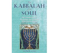 The Kabbalah of the Soul: The Transformative Psychology and Practices of Jewish Mysticism