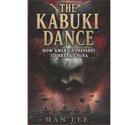 THE KABUKI DANCE: How America Prepares to Break China
