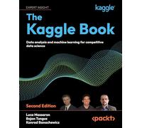 The Kaggle Book: Master data science competitions with machine learning, GenAI, and LLMs