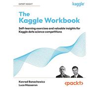 The Kaggle Workbook: Self-learning exercises and valuable insights for Kaggle data science competitions