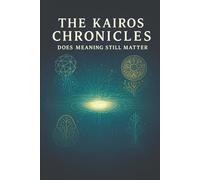 The Kairos Chronicles: Stories of Hope and Meaning in the Age of Ai: Four Stories Exploring Human - AI Relationships Outside a Utilitarian Context