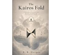 The Kairos Fold: A Philosophy of Structured Time, Recursive Thresholds, and the Compression of Souls