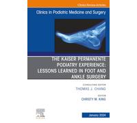 The Kaiser Permanente Podiatry Experience: Lessons Learned in Foot and Ankle Surgery, An Issue of Clinics in Podiatric Medicine and Surgery: Volume 41-1 (The Clinics: Orthopedics, Volume 41-1)