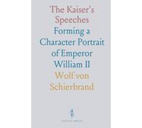 The Kaiser's Speeches: Forming a Character Portrait of Emperor William II