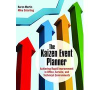 The Kaizen Event Planner: Achieving Rapid Improvement in Office, Service, and Technical Environments