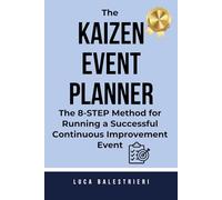The KAIZEN EVENT PLANNER: The 8-Step Method for Running a Successful Continuous Improvement Event
