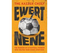 The Kaizer Chief: Ewert Nene