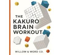 The Kakuro Brain Workout