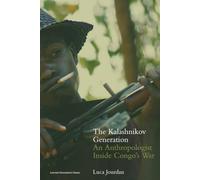The Kalashnikov Generation: An Anthropologist Inside Congo's War