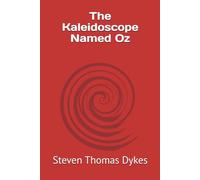 The Kaleidoscope Named Oz: Kaleidoscope - A constantly changing pattern or sequence of objects or elements|OZ - A fictional place in the State of Kansas|