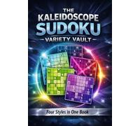 The Kaleidoscope Sudoku Variety Vault: A Curated Mix of Classic, Jigsaw, X-Sudoku, and Hyper-Grid Puzzles | Multi-Variant Logic Grid Book for Adults and Travelers