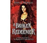 The Kalista Chronicles: A Broken Redeemer: A Born Angel Novel