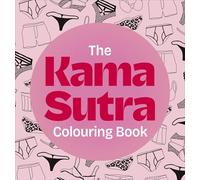 The Kama Sutra Colouring Book – Over 60 Spicy Illustrations for Maximum Fun