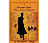 The Kama Sutra of Celibacy:: 101 Ways to be Successfully Celibate
