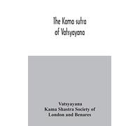 The Kama sutra of Vatsyayana