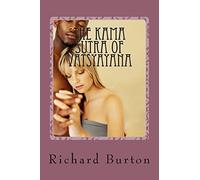 The Kama Sutra Of Vatsyayana: Translated From The Sanscript